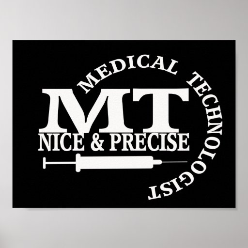 MT SLOGAN NICE AND PRECISE MEDICAL LABORATORY TECH POSTER Zazzle