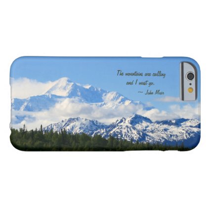 Mtns are calling / Denali - J Muir Barely There iPhone 6 Case