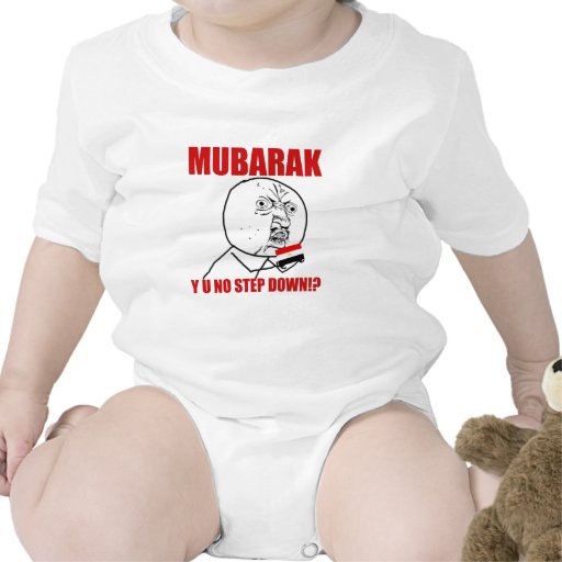 Mubarak - Y U NO STEP DOWN!? T Shirts
