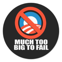MUCH TOO BIG TO FAIL stickers by antiobama MUCH TOO BIG TO FAIL stickers