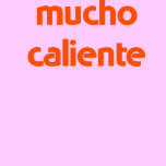 mucho caliente T-Shirt