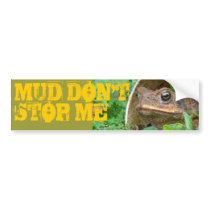 MUD DON'T STOP ME bumper stickers