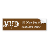MUD, IT DOES THE BODY PANELING GOOD bumper stickers