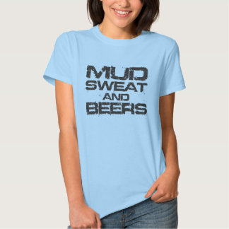 mud sweat and beers shirt