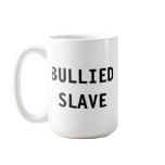 Mug Bullied Slave