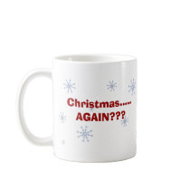 Mug - Christmas.....AGAIN??? by pawtraitart Mug - Christmas.....AGAIN???