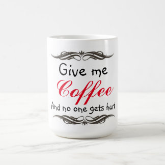 Mug/Give me Coffee and no one gets hurt Coffee Mug
