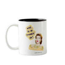 Mug - "La De Freakin' Da" mugs
