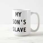 Mug My Son's Slave