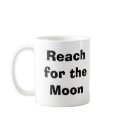 Mug or Cup "Reach for the Moon"