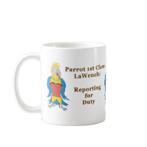 Mug: Parrot 1st Class LaWench Reporting for Duty