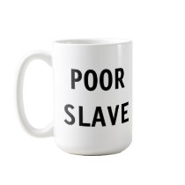 Mug Poor Slave