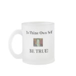 Mug: To Thine Own Self Be True