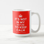 [Crown] it's not in my nature to keep calm  Mugs