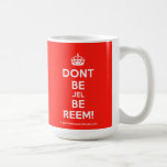 [Crown] dont be jel be reem!  Mugs