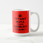 [Crown] tiffany muva fuckin hanbury yeahh !  Mugs