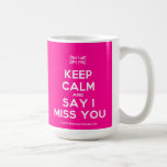 [UK Flag] keep calm and say i miss you  Mugs
