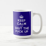[Crown] keep calm and shut the fuck up  Mugs