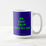 [Feet] keep calm and tickle my feet  Mugs