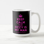 [Crown] keep calm cuz ozzy is my man  Mugs