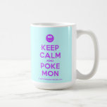 [Smile] keep calm and poke mon  Mugs