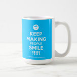 [Smile] keep making people smile !!!!!  Mugs