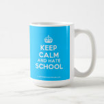 [Crown] keep calm and hate school  Mugs