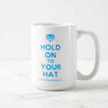 [Crown upside down] hold on to your hat  Mugs
