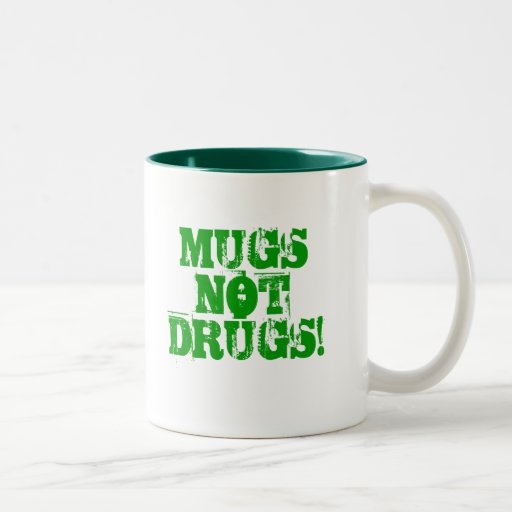 MUGS NOT DRUGS! Zazzle