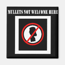 Mullets Not Welcome Here Refrigerator Magnet