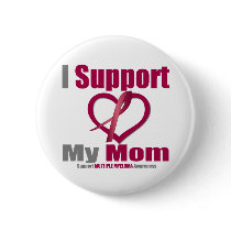 Multiple Myeloma I Support My Mom buttons by shopforawareness Multiple Myeloma I Support My Mom buttons