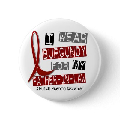 MULTIPLE MYELOMA I Wear Burgundy Father-In-Law Pinback button