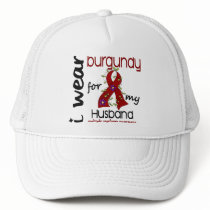 Multiple Myeloma I WEAR BURGUNDY FOR MY HUSBAND 43 Trucker Hat