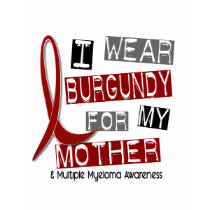 MULTIPLE MYELOMA I Wear Burgundy For My Mother 37 t-shirts by awarenessgifts MULTIPLE MYELOMA I Wear Burgundy For My Mother 37 t-shirts