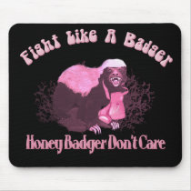 (multiple products selected)Fight Like A Badger Mouse Pads