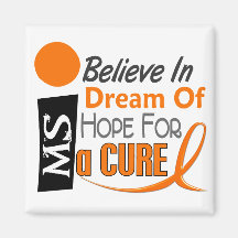 Multiple Sclerosis BELIEVE DREAM HOPE Magnet