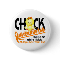 Multiple Sclerosis Chick Interrupted 2 Pinback Button