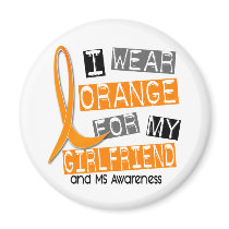 Multiple Sclerosis I Wear Orange For My Girlfriend magnets by awarenessgifts Multiple Sclerosis I Wear Orange For My Girlfriend magnets