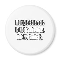 Multiple Sclerosis Is Not Contagious... magnets