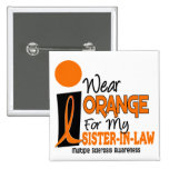Multiple Sclerosis MS Orange For My Sister-In-Law Button