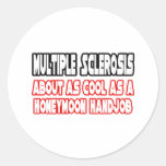 Multiple Sclerosis...Not Cool Round Sticker