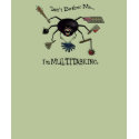Multitasker Extraordinaire! t-shirts