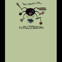 Multitasker Extraordinaire! t-shirts