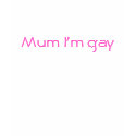 Mum I'm gay - mens singlet t-shirts by ORGNIZ3D_KHAOS Mum I'm gay - mens singlet t-shirts