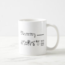 Mummy ........I LOVE U !!! mugs