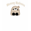 Mummy madness T-shirt by cooltees Mummy madness T-shirt