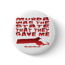 Murda Was The State That They Gave Me buttons