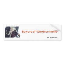 Murphy Dog, Beware of "Gardnermania", www.gardd... Bumper Sticker