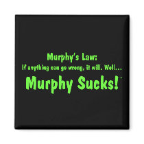 Murphy's law...Murphy Sucks! magnets
