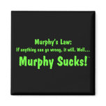 Murphy's law...Murphy Sucks! magnets